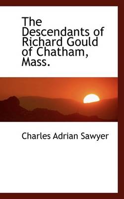 Book cover for The Descendants of Richard Gould of Chatham, Mass.