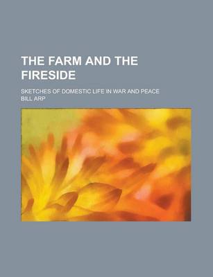 Book cover for The Farm and the Fireside; Sketches of Domestic Life in War and Peace