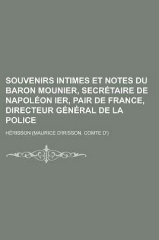 Cover of Souvenirs Intimes Et Notes Du Baron Mounier, Secretaire de Napoleon Ier, Pair de France, Directeur General de La Police