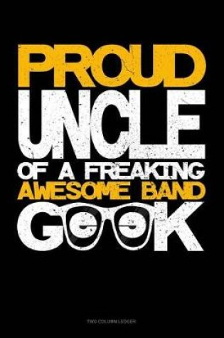 Cover of Proud Uncle of a Freaking Awesome Band Geek