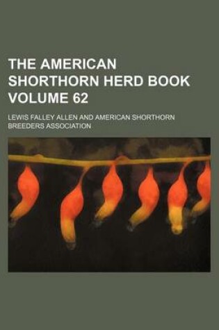 Cover of The American Shorthorn Herd Book Volume 62