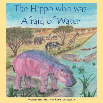 Cover of The Hippo who was Afraid of Water