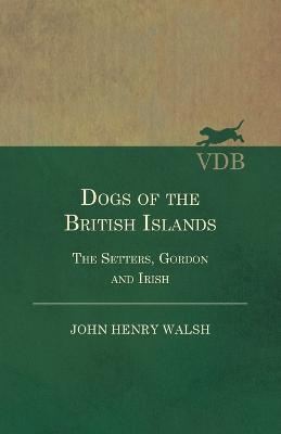 Book cover for Dogs Of The British Islands. The Setters.Gordon And Irish.
