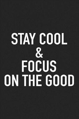 Book cover for Stay Cool and Focus on the Good