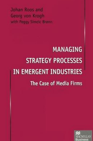 Cover of Managing Strategy Processes in Emergent Industries