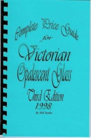 Cover of Complete Price Guide for Victorian Opalescent Glass