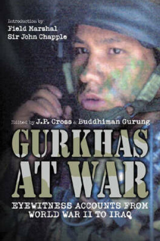 Cover of Gurkhas at War: Eyewitness Accounts from World War Ii to Iraq