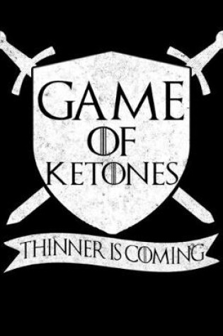 Cover of Game Of Ketones Thinner Is Coming