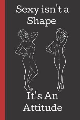 Cover of Sexy isn't a Shape. It's an Attitude