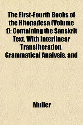 Book cover for The First-Fourth Books of the Hitopadesa (Volume 1); Containing the Sanskrit Text, with Interlinear Transliteration, Grammatical Analysis, and
