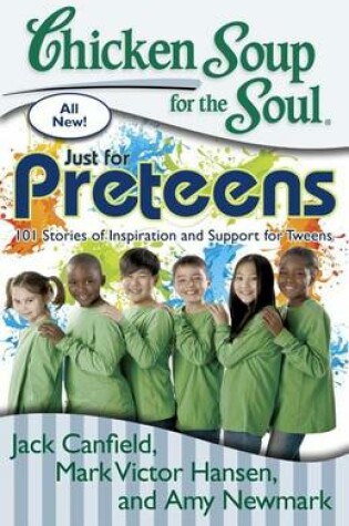 Cover of Chicken Soup for the Soul: Just for Preteens