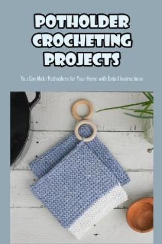 Cover of Potholder Crocheting Projects