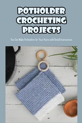 Book cover for Potholder Crocheting Projects