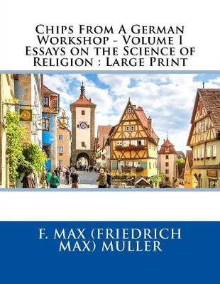 Book cover for Chips from a German Workshop - Volume I Essays on the Science of Religion