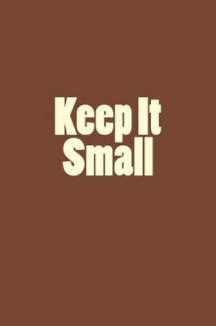 Cover of Keep It Small