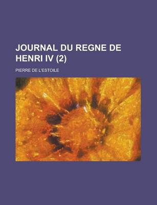 Book cover for Journal Du Regne de Henri IV (2 )