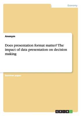 Book cover for Does presentation format matter? The impact of data presentation on decision making