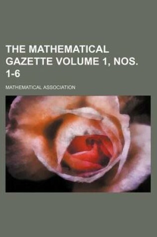 Cover of The Mathematical Gazette Volume 1, Nos. 1-6