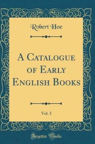 Cover of A Catalogue of Early English Books, Vol. 3 (Classic Reprint)