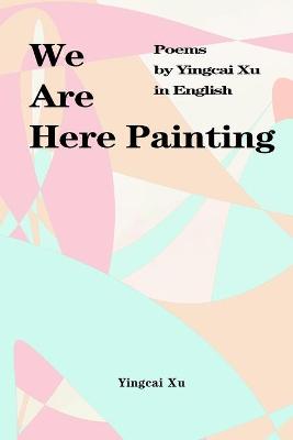 Book cover for We Are Here Painting