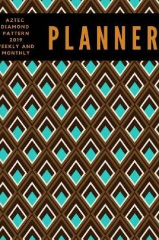 Cover of Aztec Diamond Pattern 2019 Weekly and Monthly Planner