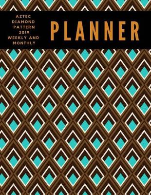 Book cover for Aztec Diamond Pattern 2019 Weekly and Monthly Planner