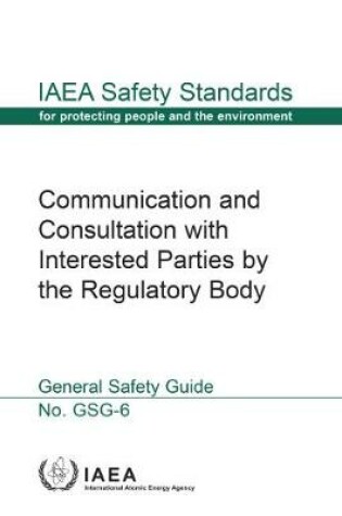Cover of Communication and Consultation with Interested Parties by the Regulatory Body