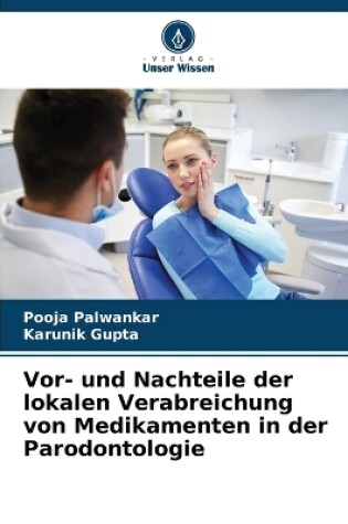 Cover of Vor- und Nachteile der lokalen Verabreichung von Medikamenten in der Parodontologie