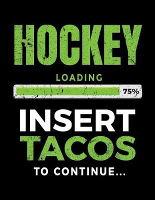 Book cover for Hockey Loading 75% Insert Tacos To Continue