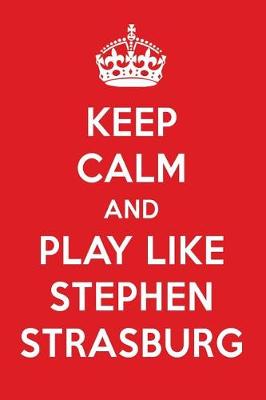 Book cover for Keep Calm and Play Like Stephen Strasburg