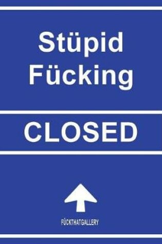 Cover of Stupid Fucking Closed