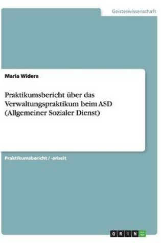 Cover of Praktikumsbericht über das Verwaltungspraktikum beim ASD (Allgemeiner Sozialer Dienst)