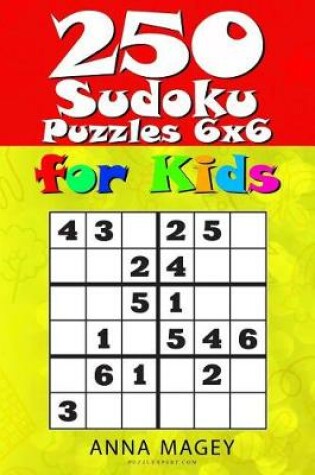 Cover of 250 Sudoku Puzzles 6x6 for Kids