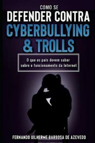 Cover of Como Se Defender Contra Cyberbullying E Trolls