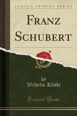 Book cover for Franz Schubert (Classic Reprint)