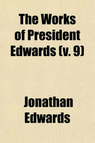 Cover of The Works of President Edwards (V. 9)