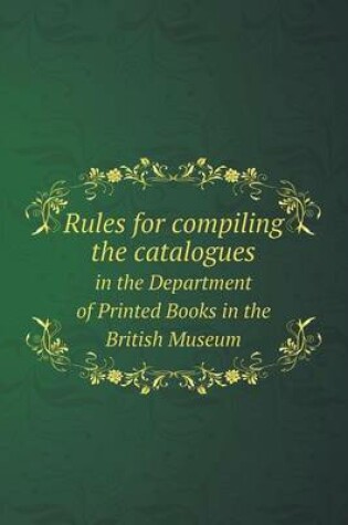 Cover of Rules for compiling the catalogues in the Department of Printed Books in the British Museum