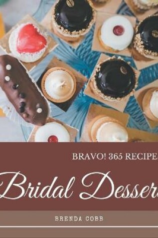 Cover of Bravo! 365 Bridal Dessert Recipes