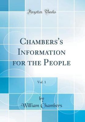 Book cover for Chambers's Information for the People, Vol. 1 (Classic Reprint)