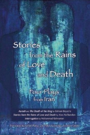 Cover of Stories from the Rains of Love and Death: Four Plays from Iran