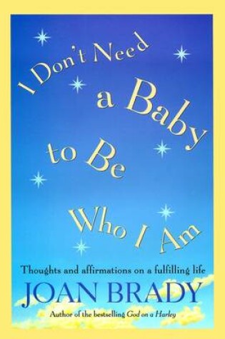 Cover of I Don't Need a Baby to Be Who I Am