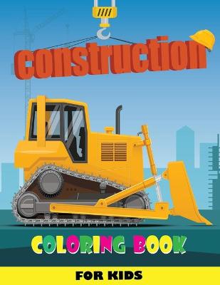 Book cover for Construction Coloring Book for Kids