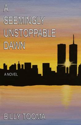 Book cover for A Seemingly Unstoppable Dawn