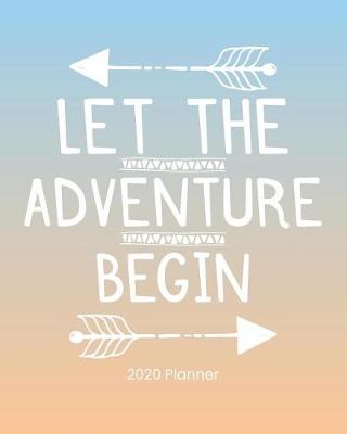 Book cover for 2020 Planner Let The Adventure Begin