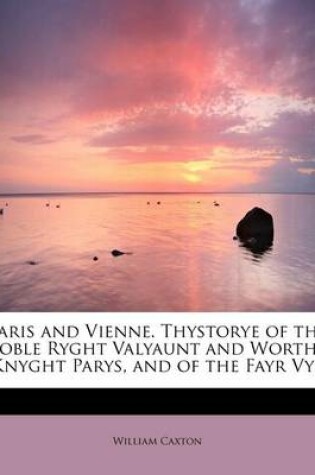 Cover of Paris and Vienne. Thystorye of the Boble Ryght Valyaunt and Worthy Knyght Parys, and of the Fayr Vye