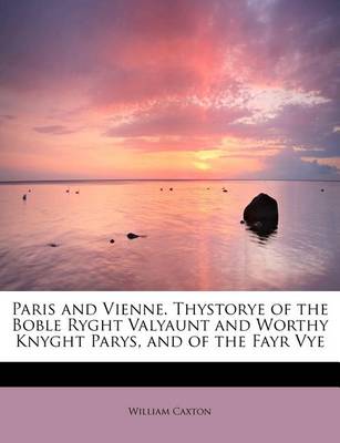 Book cover for Paris and Vienne. Thystorye of the Boble Ryght Valyaunt and Worthy Knyght Parys, and of the Fayr Vye