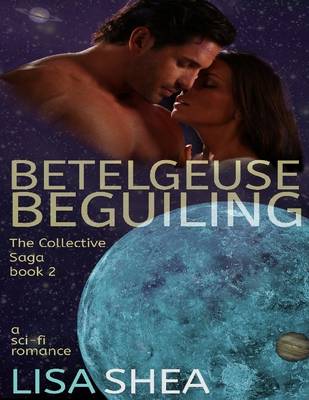 Book cover for Betelgeuse Beguiling - The Collective Saga Book 2