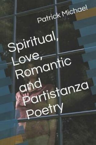 Cover of Spiritual, Love, Romantic and Partistanza Poetry