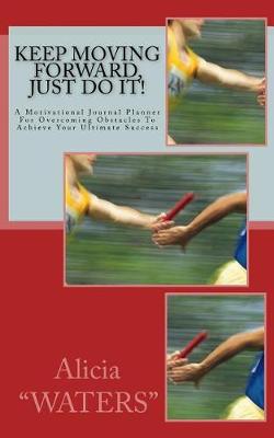 Book cover for Keep Moving Forward, Just Do It!