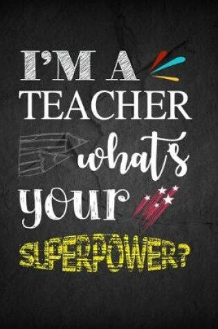 Cover of I'm a Teacher What's your Superpower?